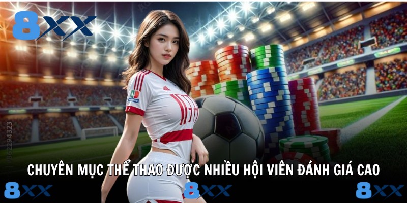 Chuyên mục thể thao được nhiều hội viên đánh giá cao